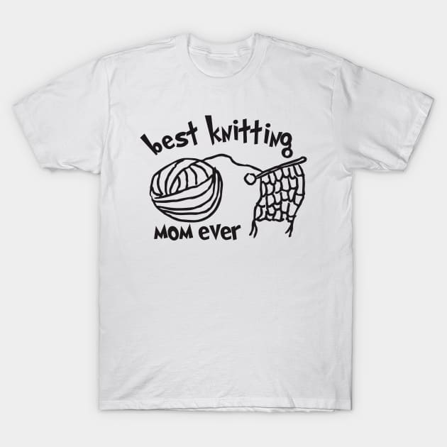 best knitting mom ever T-Shirt by killzilla